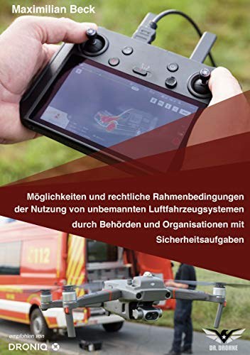 Cover: Möglichkeiten und rechtliche Rahmenbedingungen der Nutzung von Drohnen durch Behörden und Organisationen mit Sicherheitsaufgaben